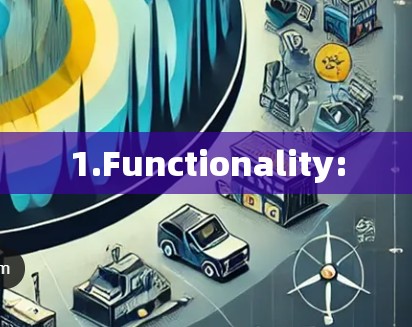 1.Functionality: 1.Functionality: